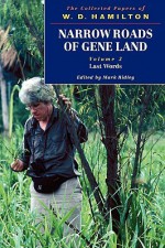 Narrow Roads of Gene Land: The Collected Papers of W. D. Hamilton Volume 3: Last Words - W.D. Hamilton, Mark Ridley