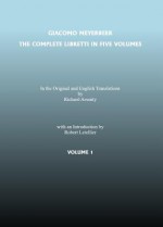 The Complete Libretti of Giacomo Meyerbeer, in the Original and in Translation, in Five Volumes - Giacomo Meyerbeer