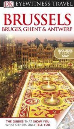 Brussels, Bruges, Ghent & Antwerp - Delphine Lawrance, Antony Mason, Emma Jones