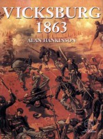 Vicksburg 1863: With visitor information - Alan Hankinson