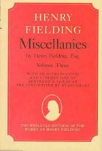 Miscellanies by Henry Fielding, Esq: Volume Three, [Jonathan Wild] - Henry Fielding, Hugh Amory, Bertrand A. Goldgar