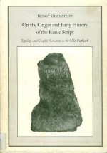 On The Origin And Early History Of The Runic Script: Typology And Graphic Variation In The Older Futbark (Acta Academiae Regiae Gustavi Adolphi) - Bengt Odenstedt