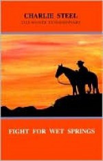 The Fight For Wet Springs - Charlie Steel