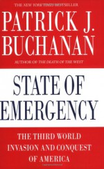 State of Emergency: The Third World Invasion and Conquest of America - Patrick J. Buchanan