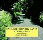 English Country Lanes: A Celebrity Choice - Elisabeth Chidsey, Christine Denmead, Neil Carter