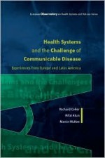 Health Systems and the Challenge of Communicable Disease: Experiences from Europe and Latin America - Coker Richard, Martin McKee