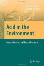 Acid in the Environment: Lessons Learned and Future Prospects - Gerald R. Visgilio, Diana M. Whitelaw