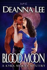 Blood Moon (A Kyra Moray Mystery, #2) - Deanna Lee