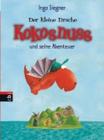 Der kleine Drache Kokosnuss und seine Abenteuer (German Edition) - Ingo Siegner