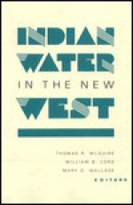 Indian Water in the New West - Thomas R. McGuire, William Berry Lord