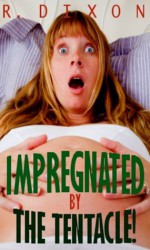 Impregnated by The Tentacle! (Alien Monster Breeding Erotica) - Raminar Dixon