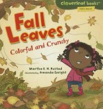 Fall Leaves: Colorful and Crunchy - Martha E.H. Rustad, Amanda Enright