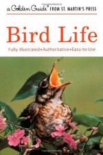 Bird Life (Golden Guide) - Stephen W. Kress, John D. Dawson