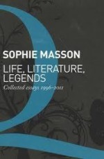 Life, Literature, Legends - Sophie Masson