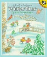 Wintertime: Let's Look at the Seasons - Ann Schweninger