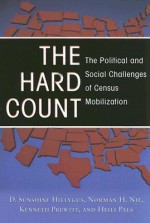 The Hard Count: The Political and Social Challenges of Census Mobilization - D. Sunshine Hillygus