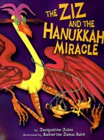 The Ziz and the Hanukkah Miracle - Jacqueline Jules