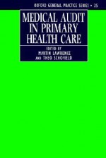 Medical Audit in Primary Health Care - Christopher Lawrence