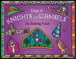 Days of Knights and Damsels: An Activity Guide - Laurie Winn Carlson