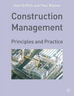 Construction Management: Principles And Practice - Alan Griffith, Paul Watson