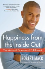 Happiness from the Inside Out: The Art and Science of Fulfillment - Robert L. Mack, Vanessa Williams