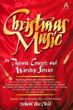 Christmas Music: For Pageant, Concert, and Worship Service - Various Artists, Bruce Greer, Richard Kingsmore