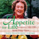 Appetite for Life: The Biography of Julia Child - No'l Riley Fitch, Wanda McCaddon