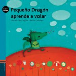 Pequeño dragón aprende a volar - Graciela Perez Aguilar, Natalia Colombo