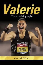 Valerie: The autobiography - Valerie Adams, Phil Gifford