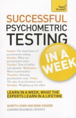 Successful Psychometric Testing in a Week a Teach Yourself Successful Psychometric Testing in a Week a Teach Yourself Guide Uide - Gareth Lewis, Gene Crozier