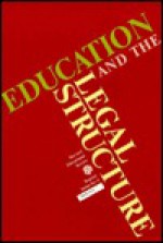 Education and the Legal Structure - David L. Kirp, James Allen, Mary Bane, Richard Berkman, Michael Timpane, Jerome Murphy