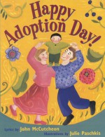 Happy Adoption Day! - John McCutcheon, Julie Paschkis