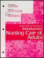 Study Guide to Accompany Introductory Nursing Care of Adults - Linton, Matteson, Maebius W.B. Saunders