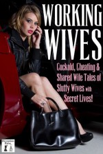 Working Wives Cuckold Cheating and Shared Wife Stories of Slutty - N.T. Morley, Thomas S. Roche, Heather McKinney, Heather Stevens, Meadow Parker, Erin Sanders, Miranda Hendrix