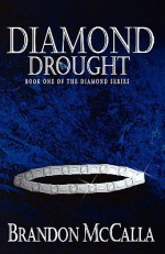 Diamond Drought (Diamond series, #1) - Brandon McCalla