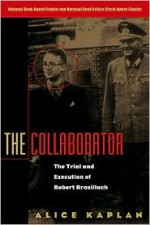 The Collaborator: The Trial and Execution of Robert Brasillach - Alice Kaplan