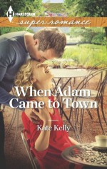 When Adam Came to Town (Harlequin Superromance) - Kate Kelly