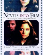 Novels Into Film: The Encyclopedia of Movies Adapted from Books - John C. Tibbetts, James Michael Welsh