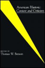 American Rhetoric: Context and Criticism - Thomas W. Benson