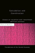 Calculation and Coordination: Essays on Socialism and Transitional Political Economy - Peter J. Boettke