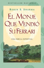 El monje que vendió su Ferarri: Una fábula espiritual (Vintage Espanol) (Spanish Edition) - Robin S. Sharma