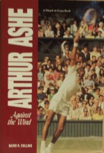 Arthur Ashe: Against the Wind - David R. Collins