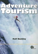 Adventure Tourism - R. Buckley, Ian Godwin, Carl Cater