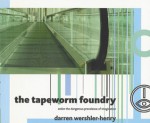 The Tapeworm Foundry: And or the Dangerous Prevalence of Imagination - Darren Wershler-Henry