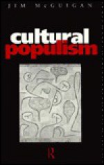 Cultural Populism - Jim McGuigan