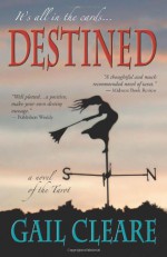 Destined, a novel of the Tarot - Gail Cleare