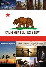 California Politics & Gov't: A Practical Approach - Larry N. Gerston, Terry Christensen