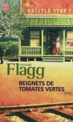 Beignets de tomates vertes - Fannie Flagg, Philippe Rouard