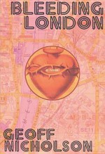 Bleeding London - Geoff Nicholson