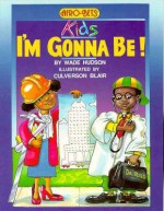 I'm Gonna Be (Afro-Bets Kids Series) (Afro-Bets Kids Series) - Wade Hudson